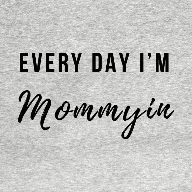 Every Day I'm Mommying by BANWA